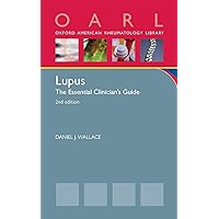 Lupus: The Essential Clinician's Guide (Oxford American Rheumatology Library) Lupus: The Essential Clinician's Guide (Oxford American Rheumatology Library) Paperback Kindle