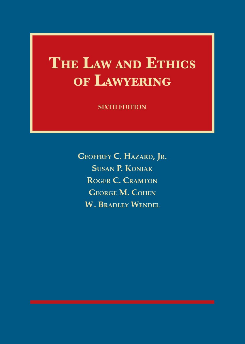 The Law and Ethics of Lawyering (University Casebook Series)