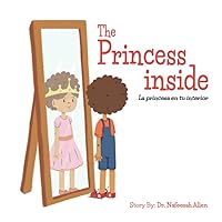The Princess Inside: La Princesa en Tu Interior The Princess Inside: La Princesa en Tu Interior Paperback Kindle