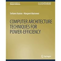 Computer Architecture Techniques for Power-Efficiency (Synthesis Lectures on Computer Architecture) Computer Architecture Techniques for Power-Efficiency (Synthesis Lectures on Computer Architecture) Paperback
