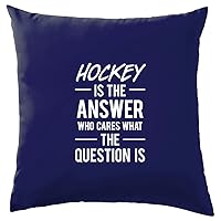 Hockey is The Answer Who Cares What The Question is - Cushion/Pillow (with Insert) - 41 x 41cm (16)