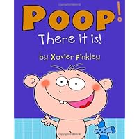 Poop! There it is!: A Silly Potty Training Book for Children Ages Baby-3 Poop! There it is!: A Silly Potty Training Book for Children Ages Baby-3 Paperback Kindle