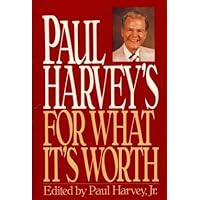 Paul Harvey's for What It's Worth Paul Harvey's for What It's Worth Hardcover Mass Market Paperback Paperback