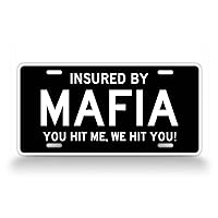SignsAndTagsOnline Insured by Mafia You Hit Me We Hit You! License Plate Funny Mafia Auto Tag