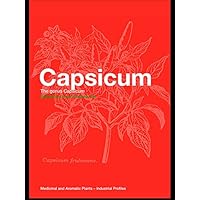Capsicum: The genus Capsicum (Medicinal and Aromatic Plants - Industrial Profiles Book 33) Capsicum: The genus Capsicum (Medicinal and Aromatic Plants - Industrial Profiles Book 33) Kindle Print on Demand (Hardcover)
