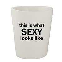 This Is What Sexy Looks Like - White Ceramic 1.5oz Shot Glass