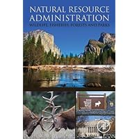 Natural Resource Administration: Wildlife, Fisheries, Forests and Parks Natural Resource Administration: Wildlife, Fisheries, Forests and Parks Kindle Paperback