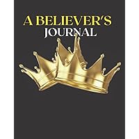 A Believer's Journal: 365 Day Bible Study Journal: A Must-Have for Every Christian A Believer's Journal: 365 Day Bible Study Journal: A Must-Have for Every Christian Paperback