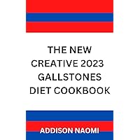THE NEW CREATIVE 2023 GALLSTONE DIET COOKBOOK: 100+Nourishing and Healthy Recipes Guide To Reversing Gallstone ,To Cleanse Gallbladder and Live Healthy THE NEW CREATIVE 2023 GALLSTONE DIET COOKBOOK: 100+Nourishing and Healthy Recipes Guide To Reversing Gallstone ,To Cleanse Gallbladder and Live Healthy Kindle Paperback