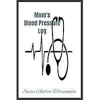 Mom's Blood Pressure Log Mom's Blood Pressure Log Paperback
