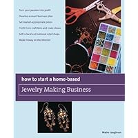 How to Start a Home-Based Jewelry Making Business: *Turn your passion into profit *Develop a smart business plan *Set market-appropriate prices ... on ... Retail Shops *Make Money On The Internet How to Start a Home-Based Jewelry Making Business: *Turn your passion into profit *Develop a smart business plan *Set market-appropriate prices ... on ... Retail Shops *Make Money On The Internet Kindle Paperback