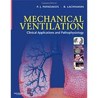 Mechanical Ventilation: Clinical Applications and Pathophysiology Mechanical Ventilation: Clinical Applications and Pathophysiology Hardcover