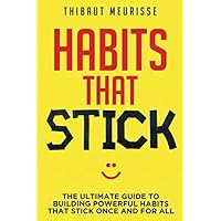 Habits That Stick: The Ultimate Guide To Building Powerful Habits That Stick Once and For All Habits That Stick: The Ultimate Guide To Building Powerful Habits That Stick Once and For All Audible Audiobook Kindle Paperback