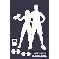 Couple Workouts At Home Edition: 12 Weeks Fitness Planner and Journal: 90-Day Tracker Exercise Journal to Track Your Workout Goals and Training