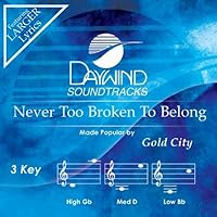 Never Too Broken To Belong Accompaniment/Performance Track Daywind Soundtracks Never Too Broken To Belong Accompaniment/Performance Track Daywind Soundtracks Audio CD