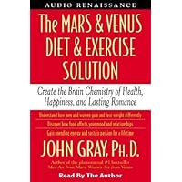 The Mars and Venus Diet and Exercise Solution: Create the Brain Chemistry of Health, Happiness, and Lasting Romance (Mars & Venus) by John Gray (2003-03-01) The Mars and Venus Diet and Exercise Solution: Create the Brain Chemistry of Health, Happiness, and Lasting Romance (Mars & Venus) by John Gray (2003-03-01) Audio Cassette Audible Audiobook Hardcover Paperback Audio CD