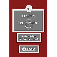 Elastin and Elastases, Volume I Elastin and Elastases, Volume I Hardcover