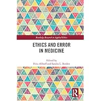 Ethics and Error in Medicine (Routledge Research in Applied Ethics) Ethics and Error in Medicine (Routledge Research in Applied Ethics) Kindle Hardcover Paperback