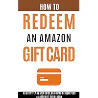 HOW TO REDEEM YOUR AMAZON GIFT CARD: A SIMPLE GUIDE WITH SCREENSHOTS ON HOW TO EFFECTIVELY REDEEM YOUR GIFT CARD FROM AMAZON