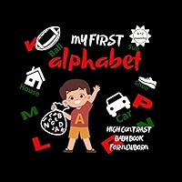 My first alphabet. High contrast baby book for newborn: Learn the ABCs in vivid contrast: the perfect introduction for newborns (High contrast books for newborn kids)