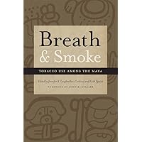 Breath and Smoke: Tobacco Use among the Maya