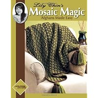 Lily Chin's Mosaic Magic Afghans Made Easy Lily Chin's Mosaic Magic Afghans Made Easy Paperback