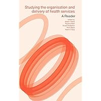 Studying the Organisation and Delivery of Health Services: A Reader (Social Aspects of AIDS Series) Studying the Organisation and Delivery of Health Services: A Reader (Social Aspects of AIDS Series) Hardcover Paperback