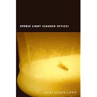 Atomic Light (Shadow Optics) Atomic Light (Shadow Optics) Paperback Hardcover