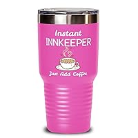 Innkeeper Funny 30oz Pink Stainless Steel Double Wall Vacuum Insulated Tumbler with Lid - Instant Innkeeper Just Add Coffee - Unique For CoWorkers
