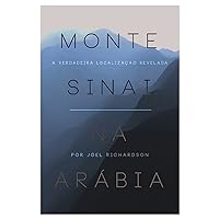 Monte Sinai na Arabia: A verdadeira localização revelada (Portuguese Edition)