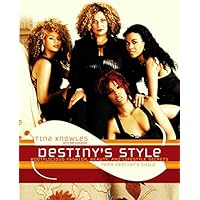 Destiny's Style: Bootylicious Fashion, Beauty, and Lifestyle Secrets from Destiny's Child Destiny's Style: Bootylicious Fashion, Beauty, and Lifestyle Secrets from Destiny's Child Hardcover