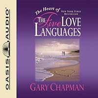 The Heart of the Five Love Languages The Heart of the Five Love Languages Audible Audiobook Hardcover Kindle Audio CD Paperback