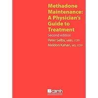 Methadone Maintenance: A Physician's Guide to Treatment, Second Edition Methadone Maintenance: A Physician's Guide to Treatment, Second Edition Spiral-bound