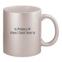 In Memory Of When I Could Sleep In - Ceramic 11oz Silver Coffee Mug
