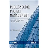 Public-Sector Project Management: Meeting the Challenges and Achieving Results Public-Sector Project Management: Meeting the Challenges and Achieving Results Kindle Hardcover