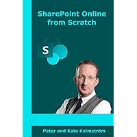 SharePoint Online from Scratch: Microsoft 365 SharePoint from basics to advanced SharePoint Online from Scratch: Microsoft 365 SharePoint from basics to advanced Paperback Kindle