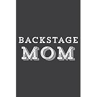 Backstage Mom Theater Nerd Mother Drama Mama Theatre Gift: Lined with 6