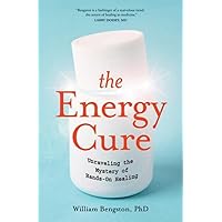 The Energy Cure: Unraveling the Mystery of Hands-On Healing The Energy Cure: Unraveling the Mystery of Hands-On Healing Paperback Kindle Audible Audiobook Audio CD