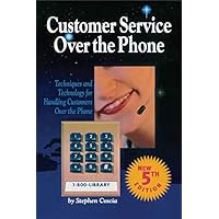 Customer Service Over the Phone: Techniques and Technology for Handling Customers Over the Phone (Telecom Library) Customer Service Over the Phone: Techniques and Technology for Handling Customers Over the Phone (Telecom Library) Kindle Hardcover Paperback