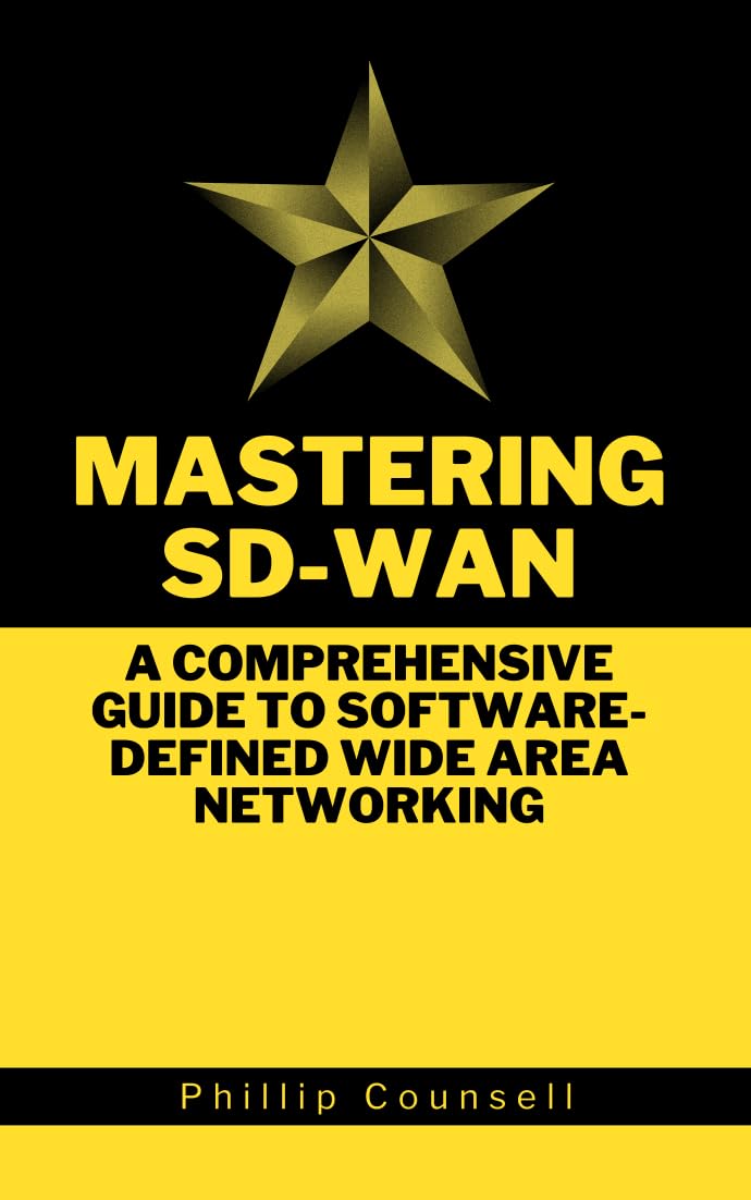 Mastering SD-WAN : A Comprehensive Guide to Software-Defined Wide Area Networking