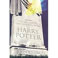 The Life, Death, and Resurrection of Harry Potter The Life, Death, and Resurrection of Harry Potter Paperback