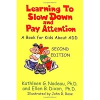 Learning to Slow Down and Pay Attention: A Book for Kids About ADD Learning to Slow Down and Pay Attention: A Book for Kids About ADD Paperback Paperback
