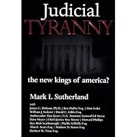Judicial Tyranny: The New Kings of America? Judicial Tyranny: The New Kings of America? Kindle Hardcover Paperback