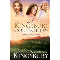 A Kingsbury Collection: Three Novels in One: Where Yesterday Lives, When Joy Came to Stay, On Every Side