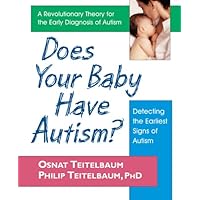 Does Your Baby Have Autism?: Detecting the Earliest Signs of Autism Does Your Baby Have Autism?: Detecting the Earliest Signs of Autism Kindle Paperback