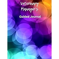 Veterianry Manager's Guided Journal: Book 3 Veterianry Manager's Guided Journal: Book 3 Hardcover Paperback