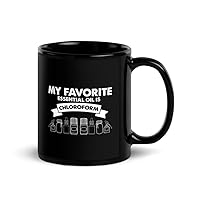 Black Coffee Mug 11 oz Ceramic Novelty My Favorite Essentials Oil Is Chloroform Mockeries Sayings Funny