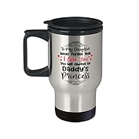 Daddy's Princess Travel Mug, To my daughter never forget that I love you, Daughter From Dad, Birthday/Graduation/Christmas, WTM1701