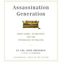 Assassination Generation: Video Games, Aggression, and the Psychology of Killing Assassination Generation: Video Games, Aggression, and the Psychology of Killing Hardcover Audible Audiobook Kindle Audio CD