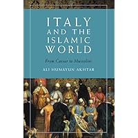 Italy and the Islamic World: From Caesar to Mussolini Italy and the Islamic World: From Caesar to Mussolini Paperback Hardcover